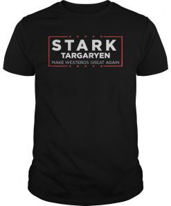 Stark Targaryen Shirt Make Westeros Great Again T-Shirt