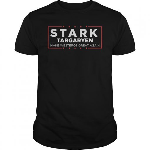 Stark Targaryen Shirt Make Westeros Great Again T-Shirt