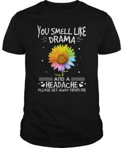 Sunflower You smell like Drama and a Headache T-shirt