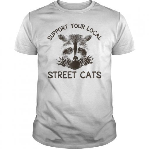 Support Your Local Street Cats Gifts Shirt