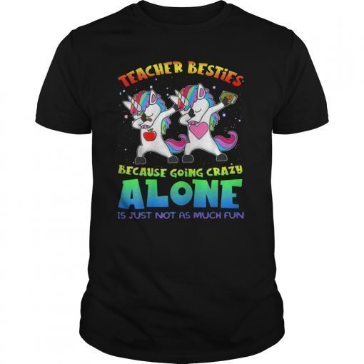 Teacher Besties Because Going Crazy Alone Is Not Fun Tshirt