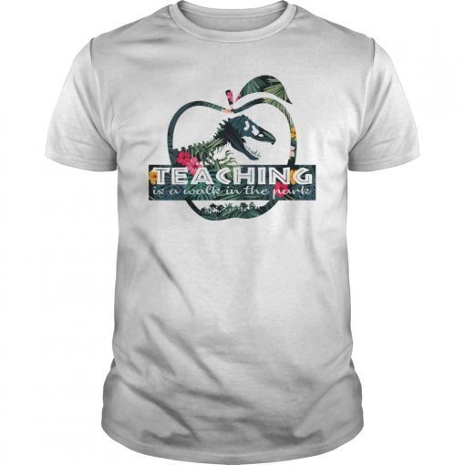 Teaching Is A Walking In A Park Shirt Teacher Jurassic Dinosaur