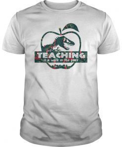 Teaching Is A Walking In A Park T-Shirt Teacher Jurassic Dinosaur