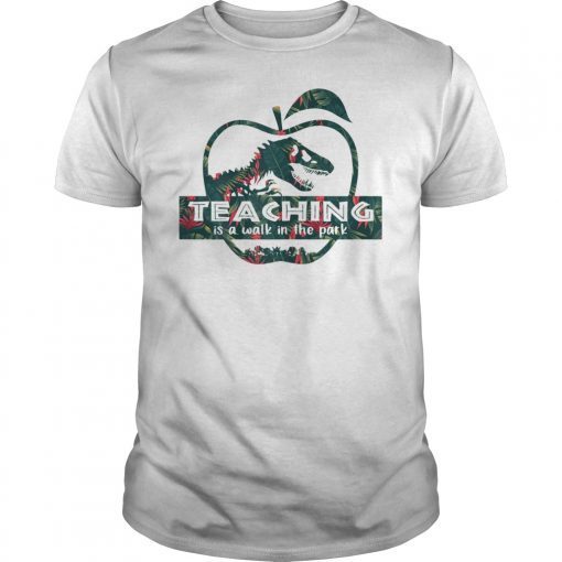 Teaching Is A Walking In A Park T-Shirt Teacher Jurassic Dinosaur