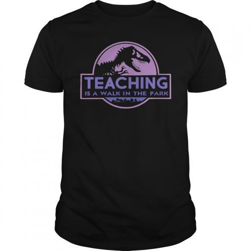 Teaching Is A Walking In A Park Teacher Jurassic Dinosaur Tee Shirt
