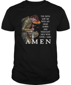 The Devil Saw Me With My Head Down Thought He Won T-Shirt