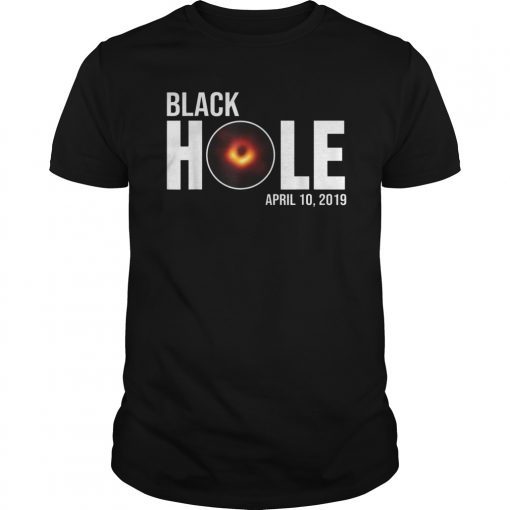 The First Ever Black Hole April 10 2019 Astronomy Shirt