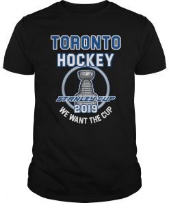 Toronto Hockey 2019 We Want the Cup Playoffs Shirt