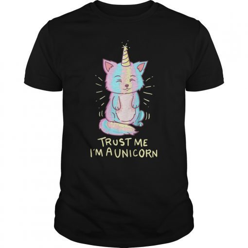 Trust Me I'm A Unicorn Funny Shirt