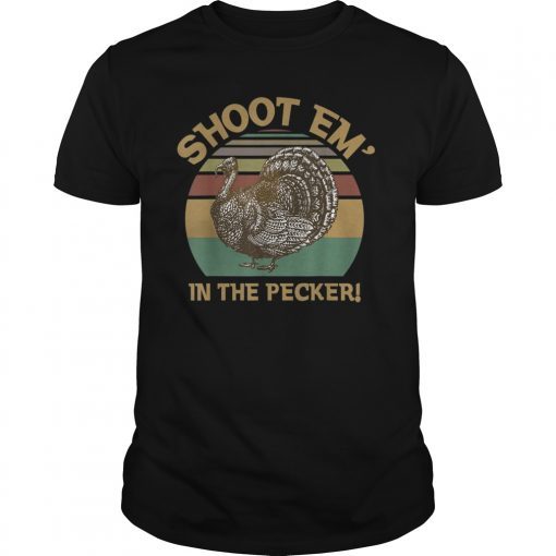 Vintage Turkey Hunting Shoot Em' In The Pecker T Shirt