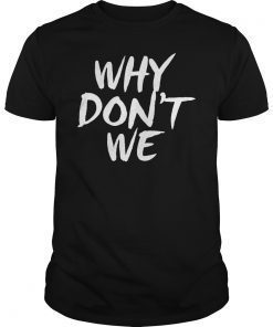 WHY DONT WE SHIRT Relationship Friendship Gift