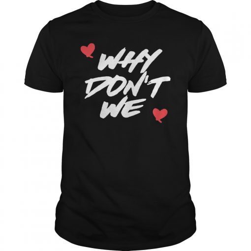 Why We Dont Heart Music Band Friendship Relationship Shirt