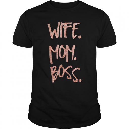 Wife Mom Boss Rose Gold Glittery Shirt