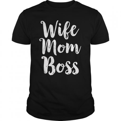 Wife Mom Boss T-Shirt