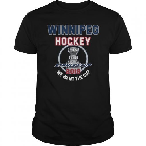 Winnipeg Hockey 2019 We Want The Cup Playoffs T-Shirt