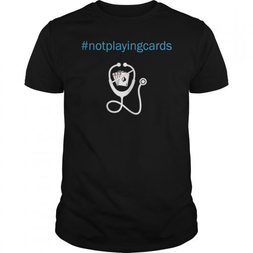Women Not Playing Cards Nurse Hashtag T-Shirt