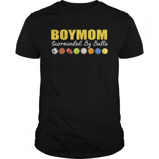 Womens Boy Mom Surrounded By Balls Family Funny Gift Tshirt