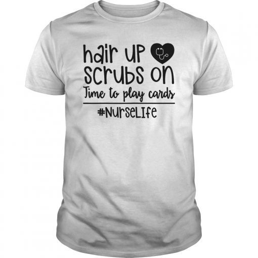 Womens Hair Up Scrubs On Time To Play Cards Nurselife Shirt