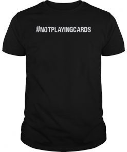 Womens Not Playing Cards Nurse Hashtag T-Shirt