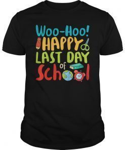 Woo Hoo Happy Last Day of School T-Shirt Teacher Gift