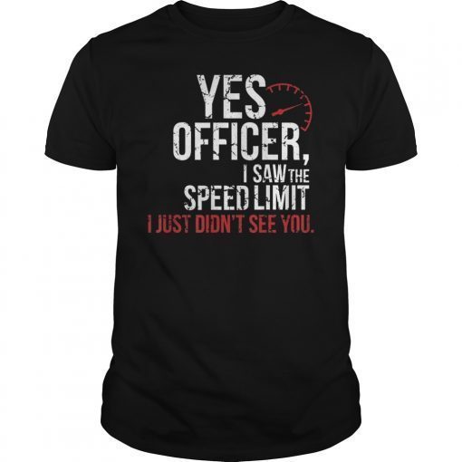 Yes Officer Speeding Shirt - For Car Enthusiasts & Mechanics