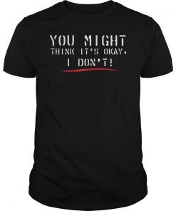 You Might Think It's OK Shirt Adam Schiff TShirt