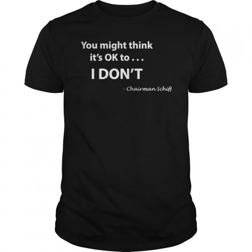 You Might Think It's Ok I Don't Shirt