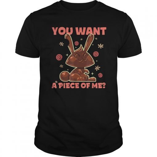 You Want A Piece Of Me Funny Easter Bunny Chocolate T-Shirt