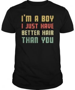 vintage I'm a boy i just have better hair than you shirt