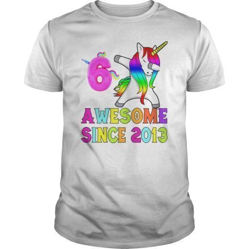 6th Bday Girl And Awesome Since 2013 Unicorn Dabbing Shirt