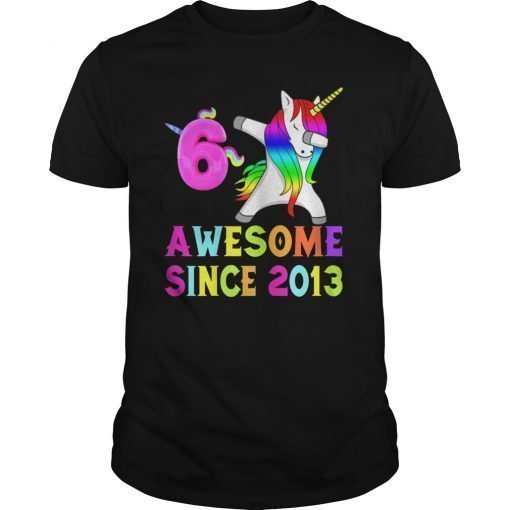 6th Bday Girl And Awesome Since 2013 Unicorn Dabbing TShirt