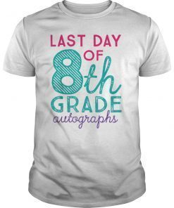 8th Grade Teacher Autographs Last Day of School T-Shirt