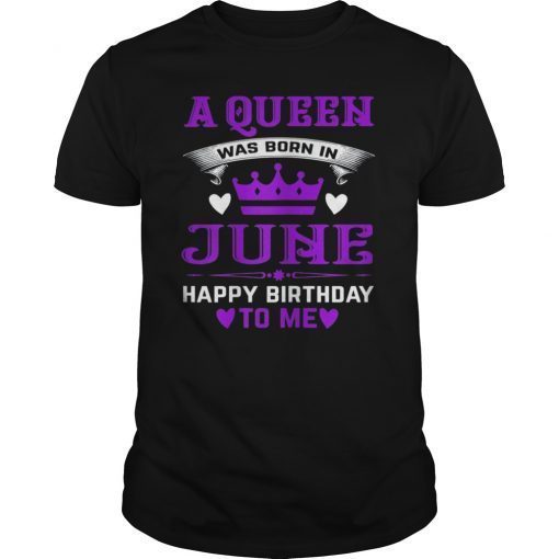 A Queen Was Born In June Women Birthday Shirts For Girl T-Shirt