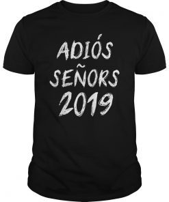 Adios Senors 2019 Class Graduation T Shirts