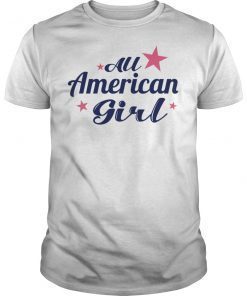 All American Girl Patriotic July 4th Fun Gift T-Shirt