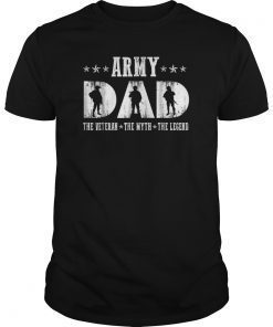 Army Dad - The Veteran The Myth The Legend Tshirt