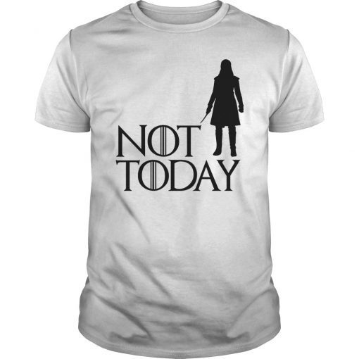 Arya Not Today Shirt