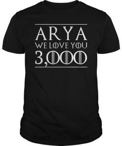 Arya We Love You 3000 T-Shirt