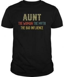 Aunt The Woman The Myth The Bad Influence T-Shirt