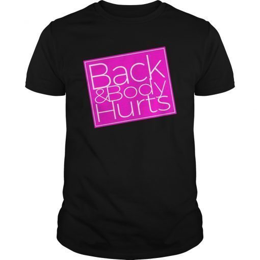 Back & Body Hurts Long Sleeve T-Shirt
