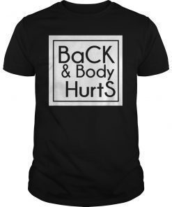 Back & Body Hurts Shirt
