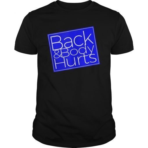 Back & Body Hurts Silly T-Shirt