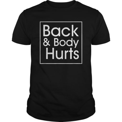 Back and Body Hurts Funny Quote Yoga Gym Workout Outfit Gift T-Shirt