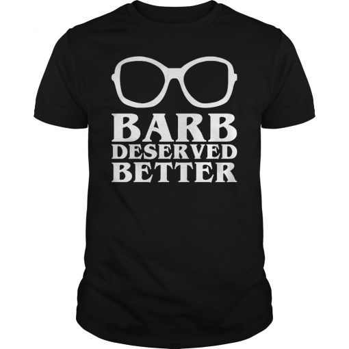 Barb Deserved Better Stranger Things 2019 Shirt
