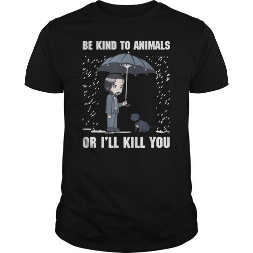 Be Kind To Animals Or I'll Kill You Dog Lover Vegan T Shirt
