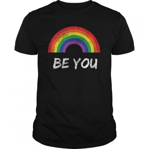 Be You Gay Pride Rainbow Shirt LGBT Pride T-Shirt