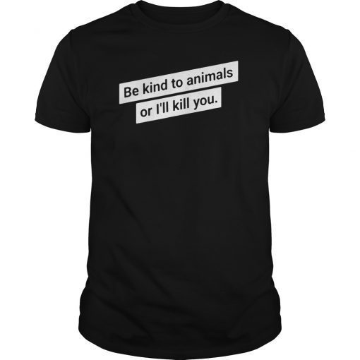 Be kind to animals quote Men's Women's Shirt Cool Humor