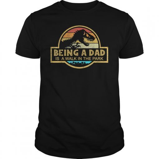 Being A Dad Is A Walk In The Park Shirt Dad Papa Father Gift T-Shirt