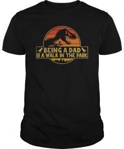 Being A Dad Is A Walk In The Park Tee Shirt