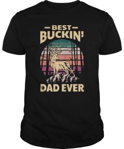 Best Buckin' Dad Ever T Shirt Deer Hunting Bucking Father